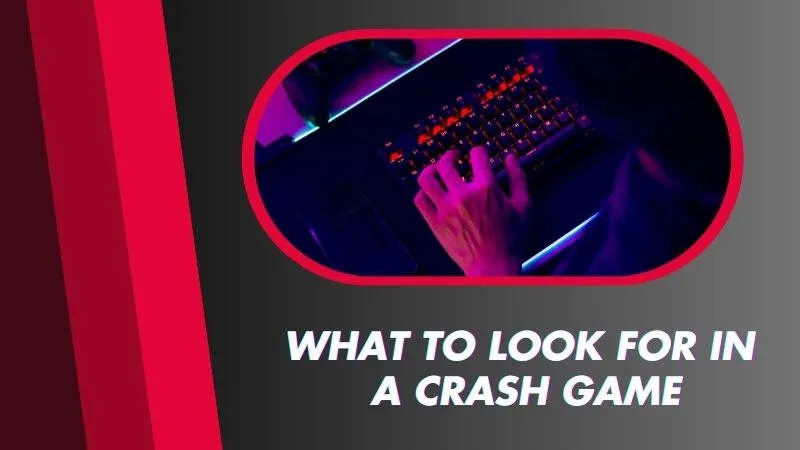 What to Look for in a Crash Game