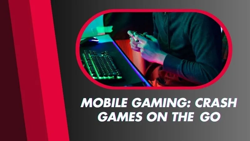 Mobile Gaming: Crash Games on the Go