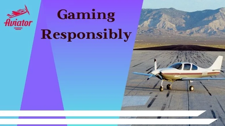 Playing Aviator Responsibly: Gaming Responsibly