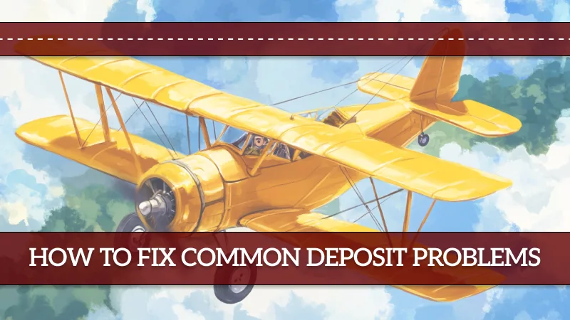 How to fix common deposit problems